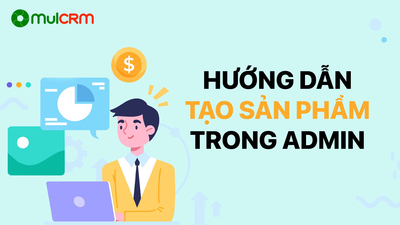 Hướng dẫn chi tiết tạo Sản phẩm trong Admin